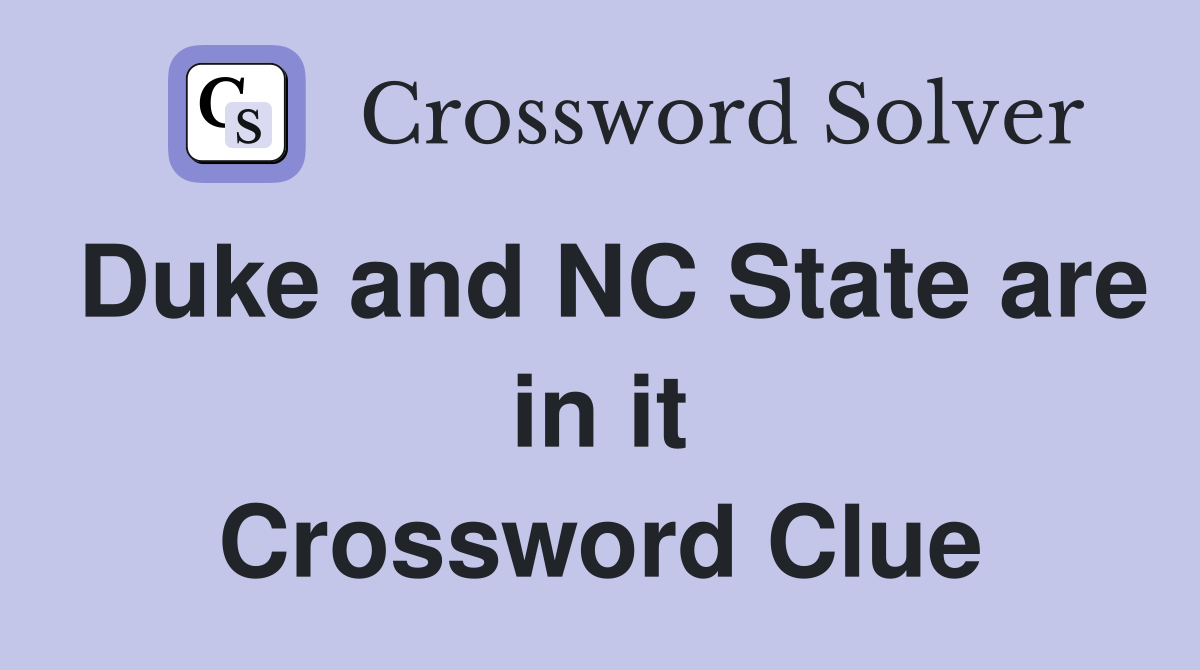 Duke and NC State are in it Crossword Clue