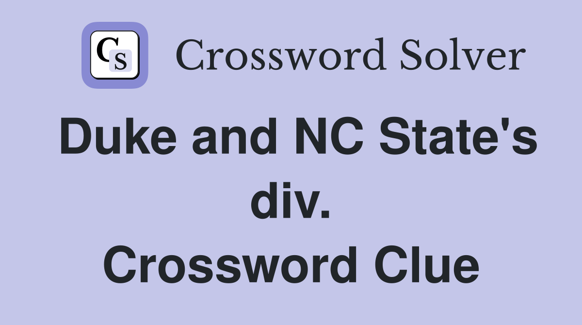 Duke and NC State's div. Crossword Clue