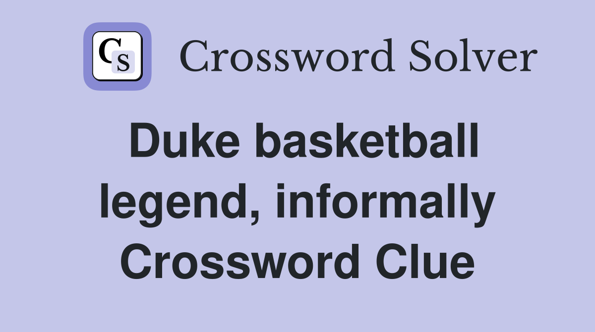 Duke basketball legend, informally Crossword Clue