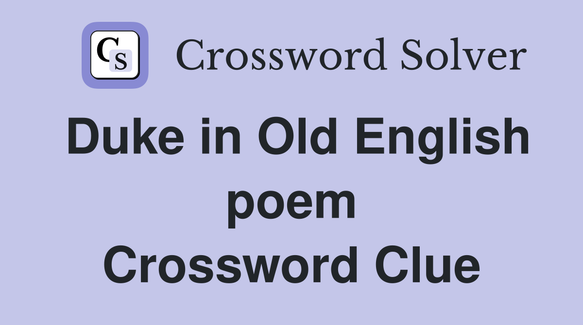 Duke in Old English poem Crossword Clue