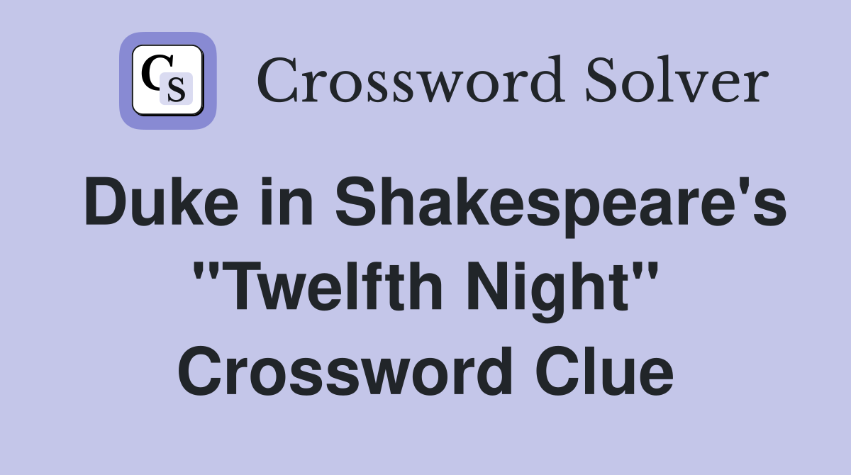 Duke in Shakespeare's "Twelfth Night" Crossword Clue