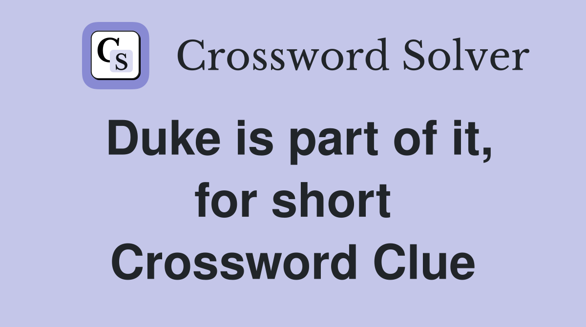 Duke is part of it, for short Crossword Clue