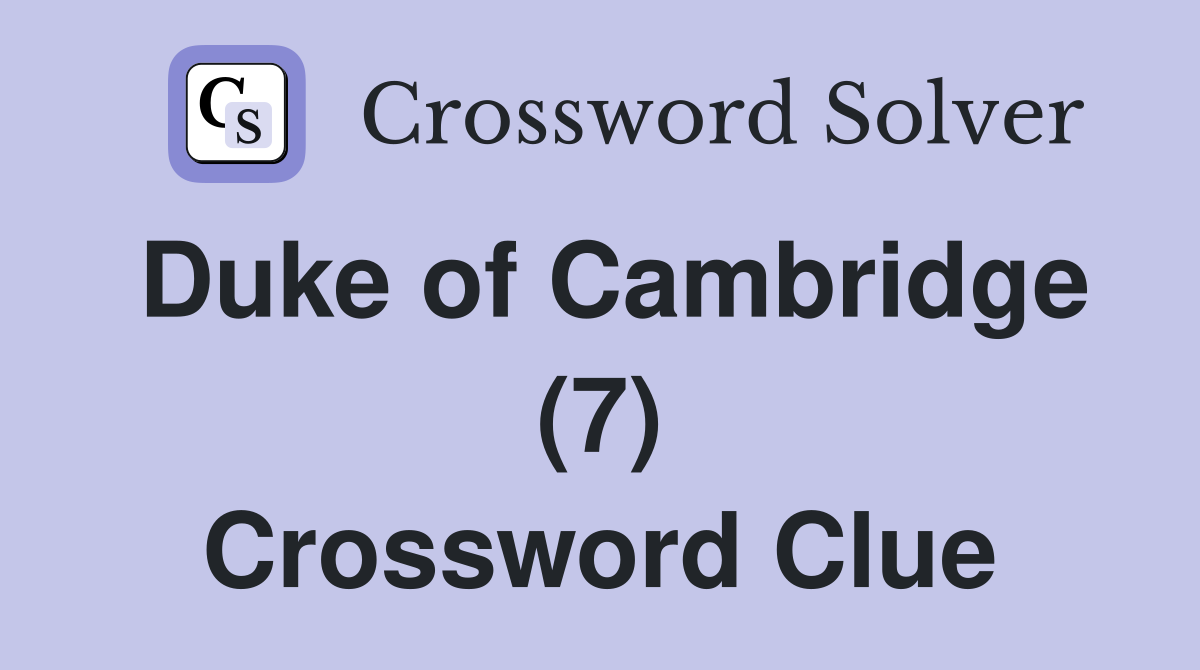 Duke of Cambridge (7) Crossword Clue