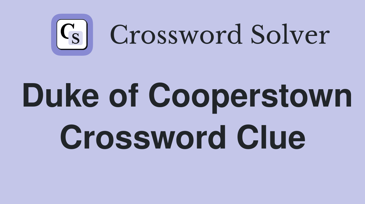 Duke of Cooperstown Crossword Clue