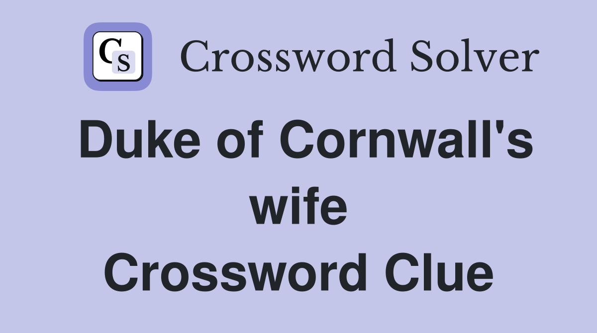 Duke of Cornwall's wife Crossword Clue