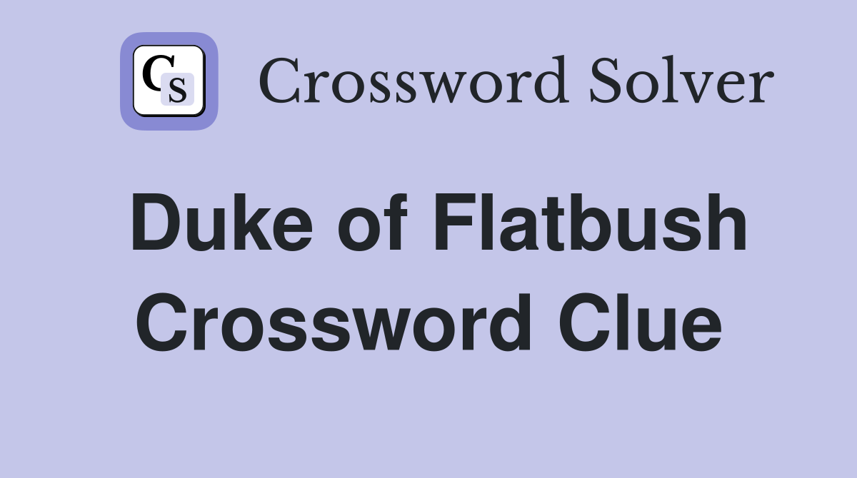 Duke of Flatbush Crossword Clue