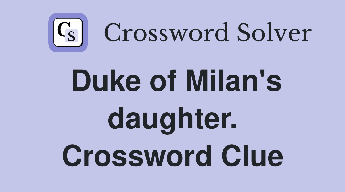 Duke of Milan's daughter. Crossword Clue