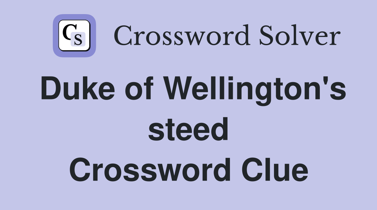Duke of Wellington's steed Crossword Clue