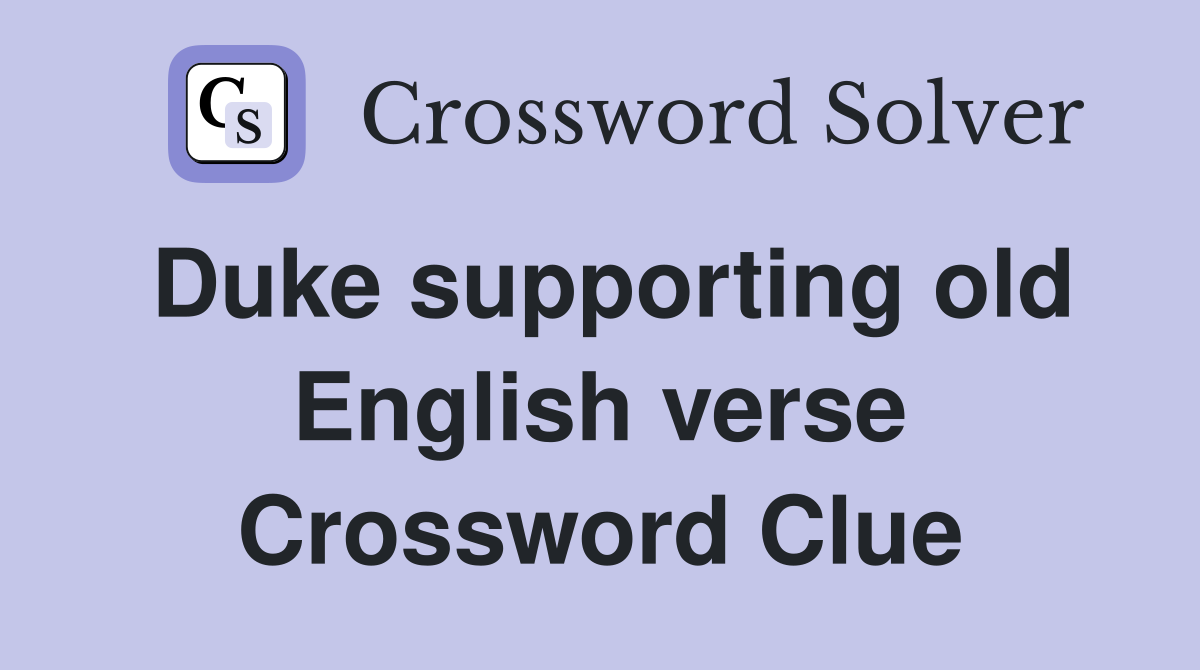 Duke supporting old English verse Crossword Clue