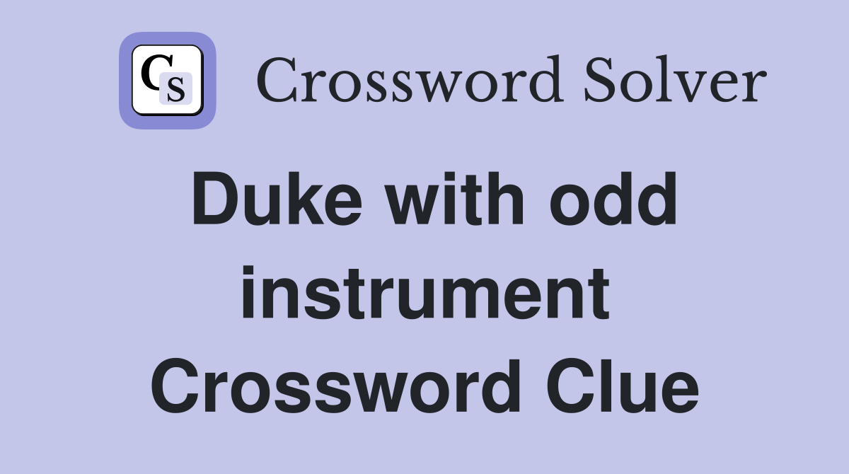 Duke with odd instrument Crossword Clue