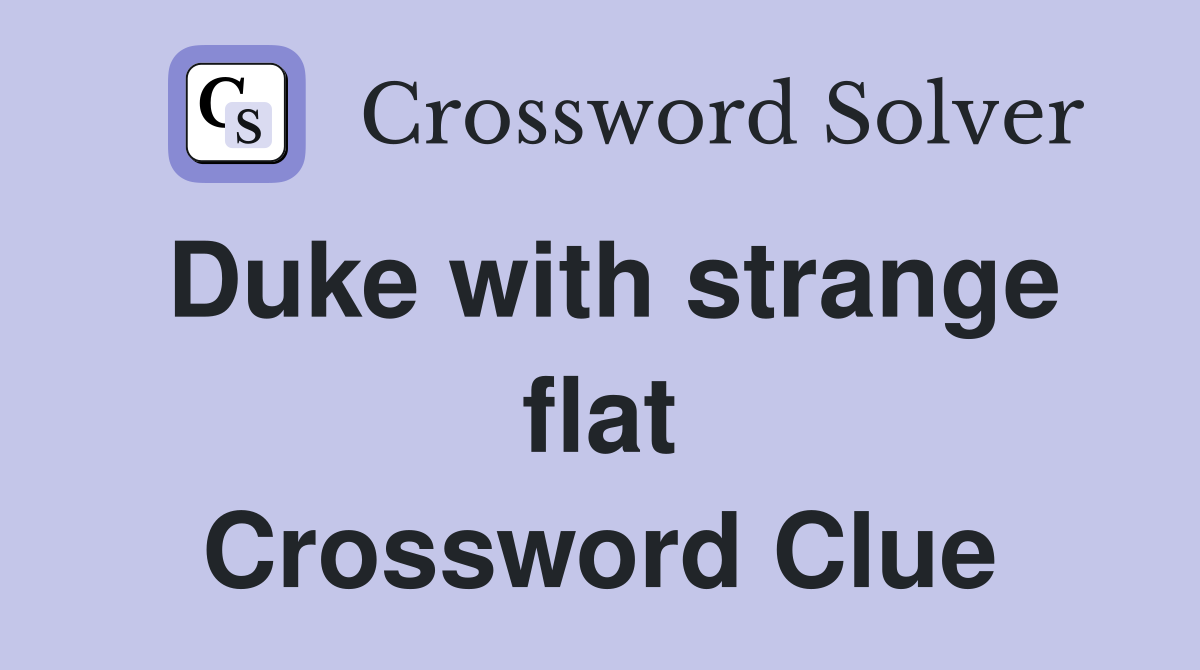 Duke with strange flat Crossword Clue