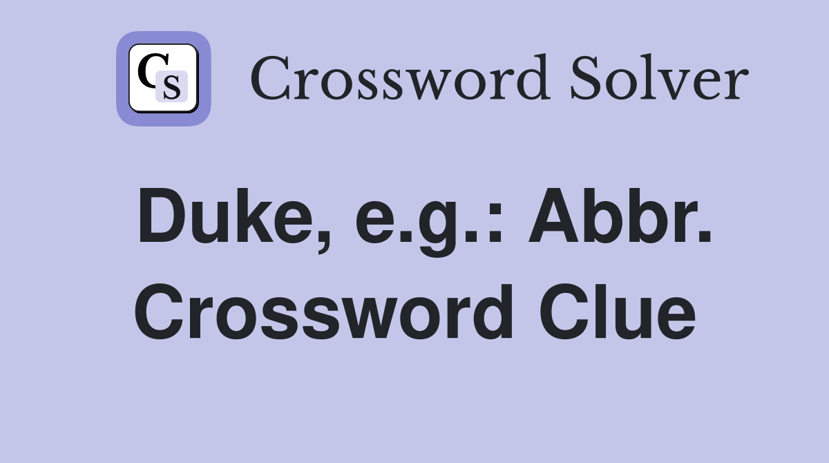 Duke, e.g.: Abbr. Crossword Clue