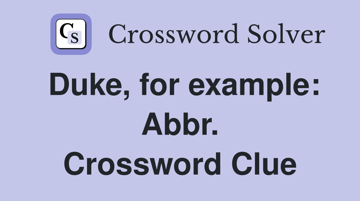 Duke, for example: Abbr. Crossword Clue