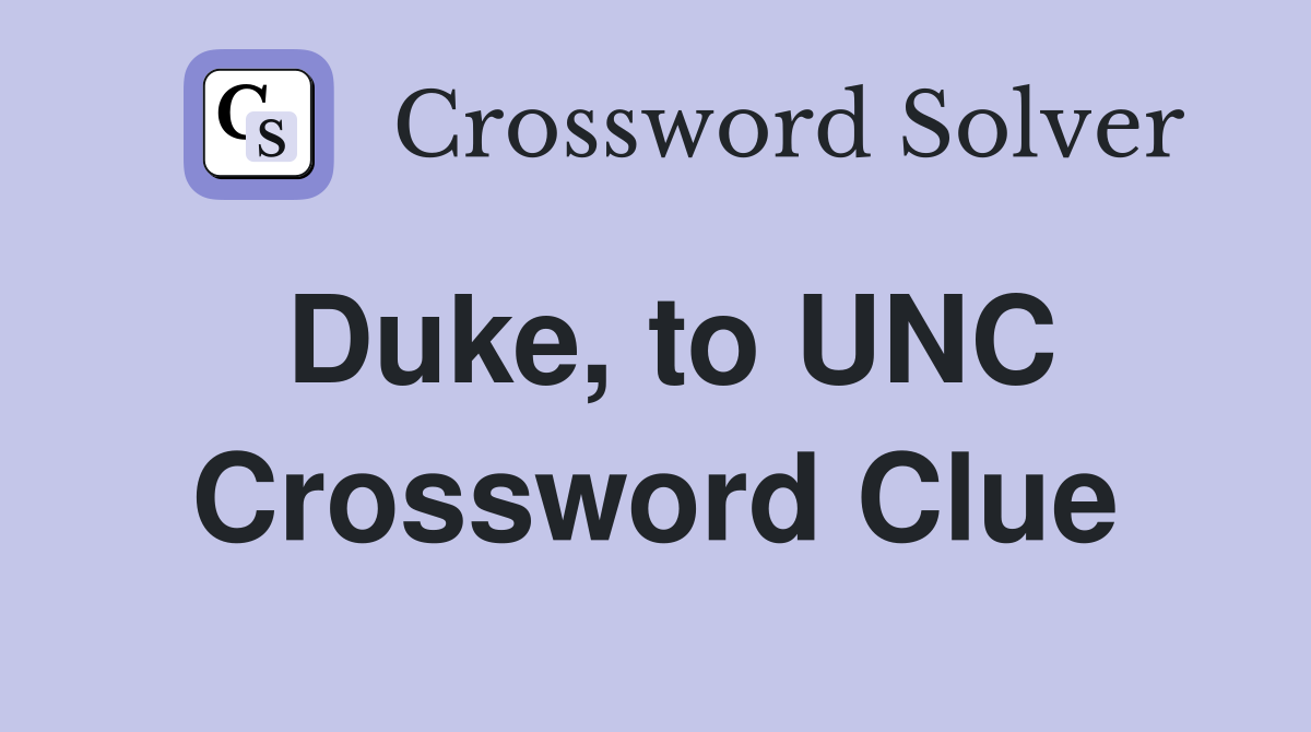Duke, to UNC Crossword Clue