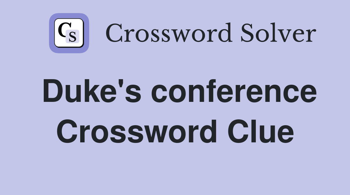 Duke's conference Crossword Clue