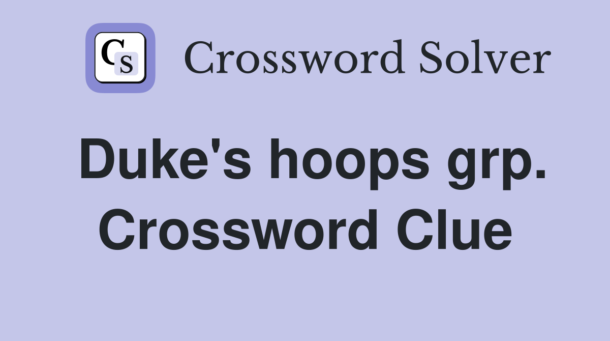 Duke's hoops grp. Crossword Clue