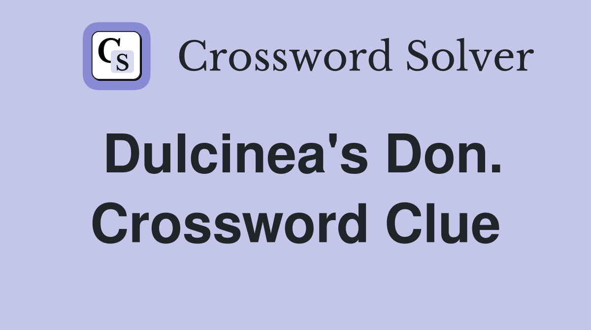 Dulcinea's Don. Crossword Clue