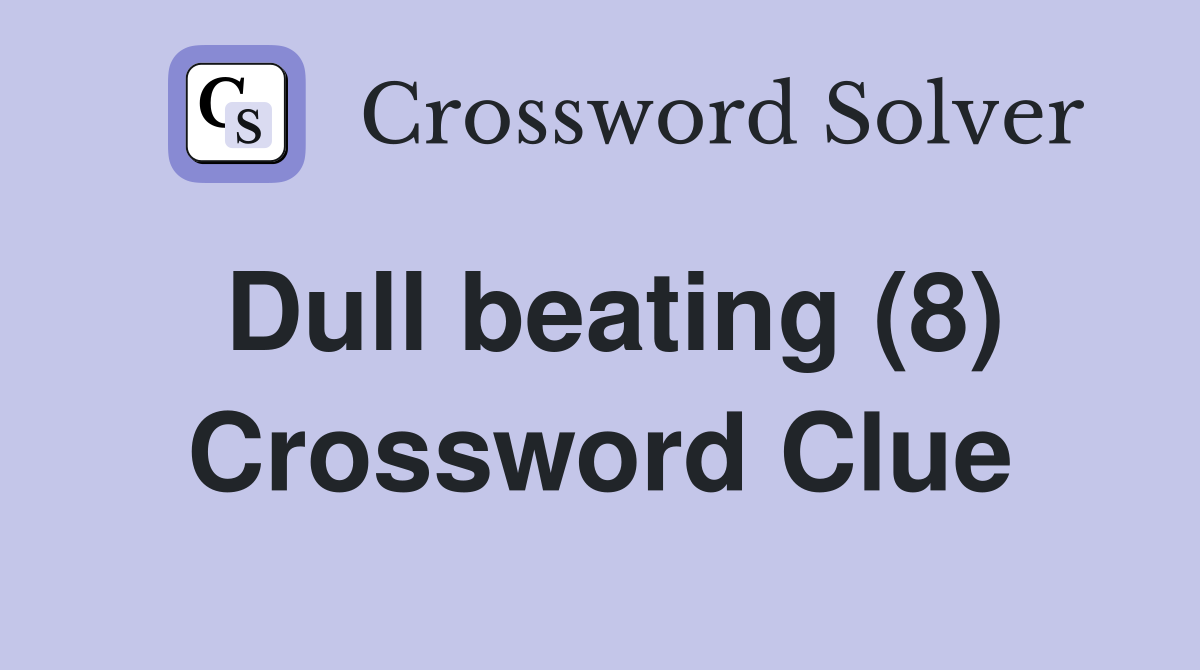 Dull beating (8) Crossword Clue