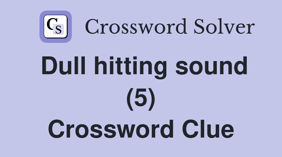 Dull hitting sound (5) Crossword Clue