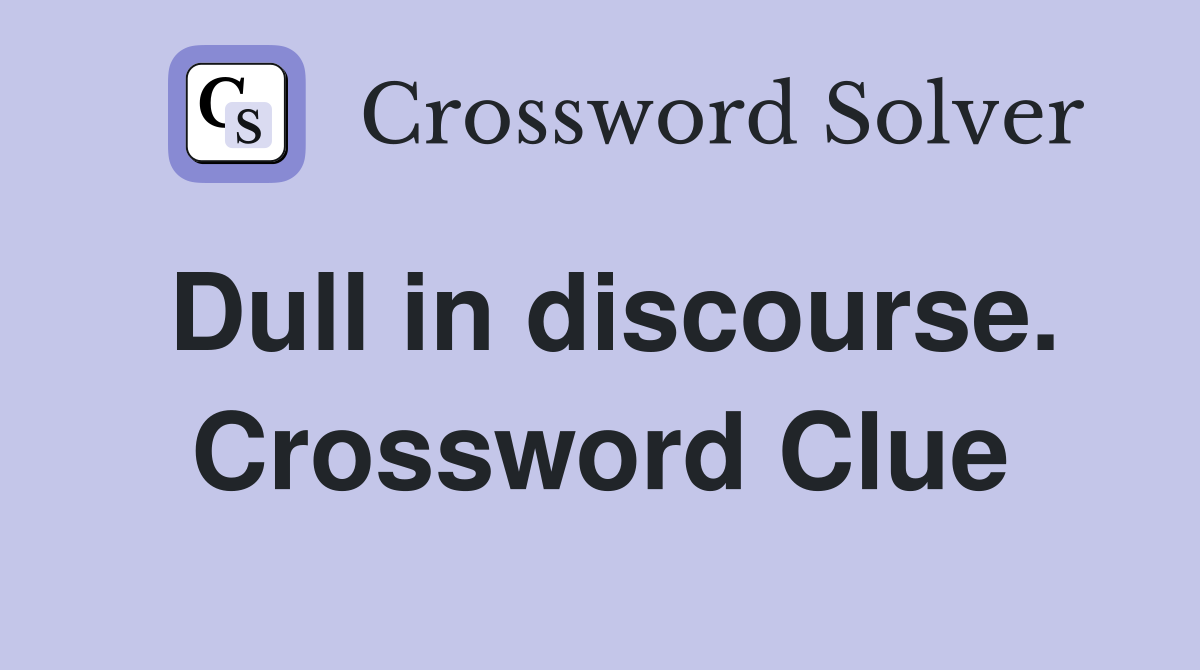 Dull in discourse. Crossword Clue