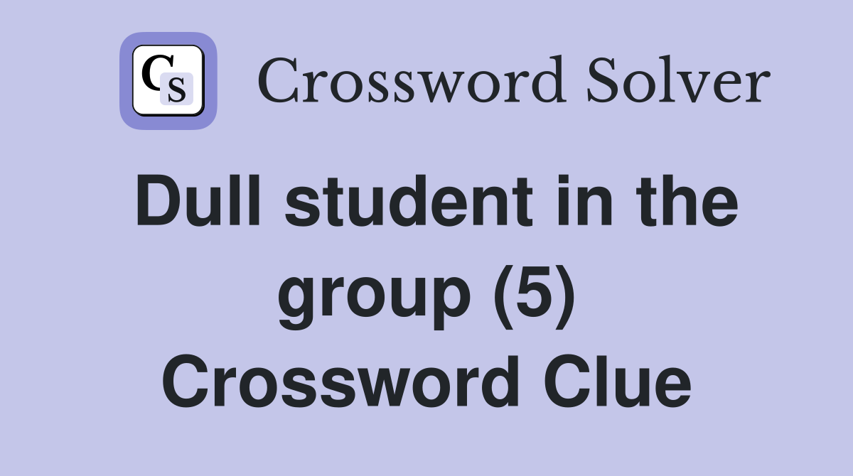 Dull student in the group (5) Crossword Clue