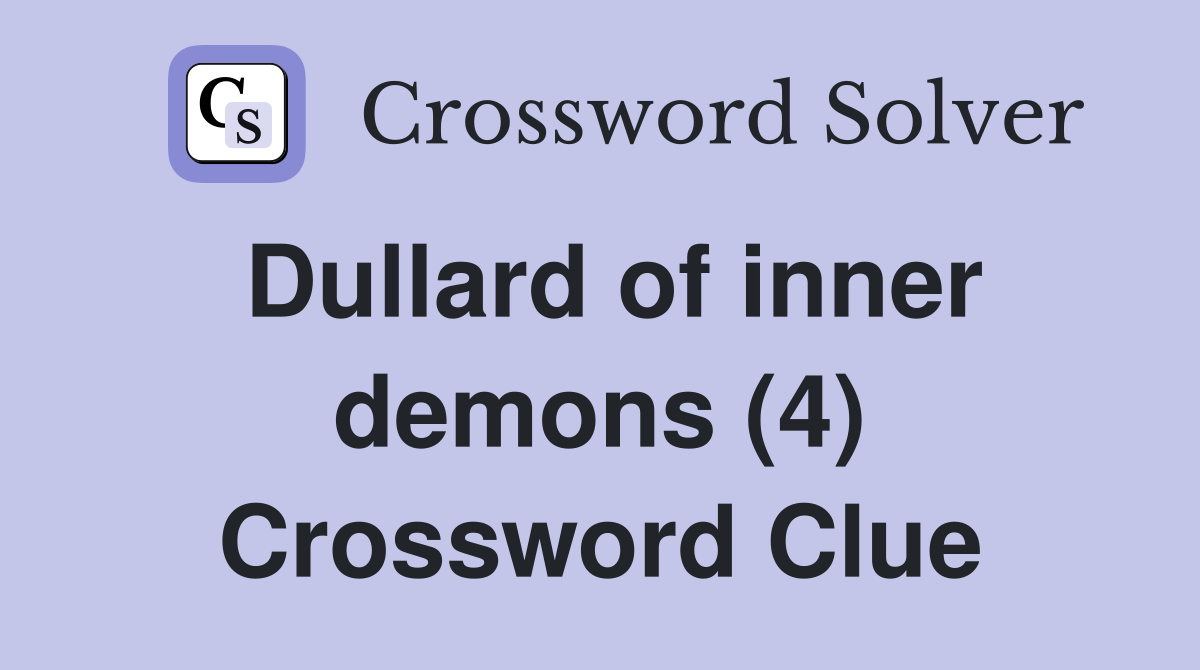 Dullard of inner demons (4) Crossword Clue