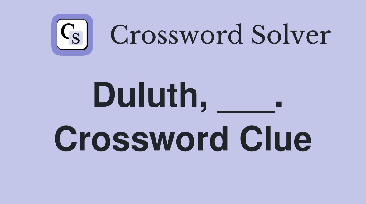 Duluth, ___. Crossword Clue