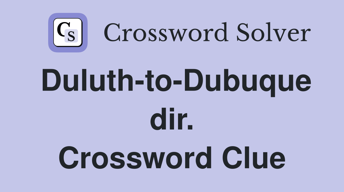 Duluth-to-Dubuque dir. Crossword Clue