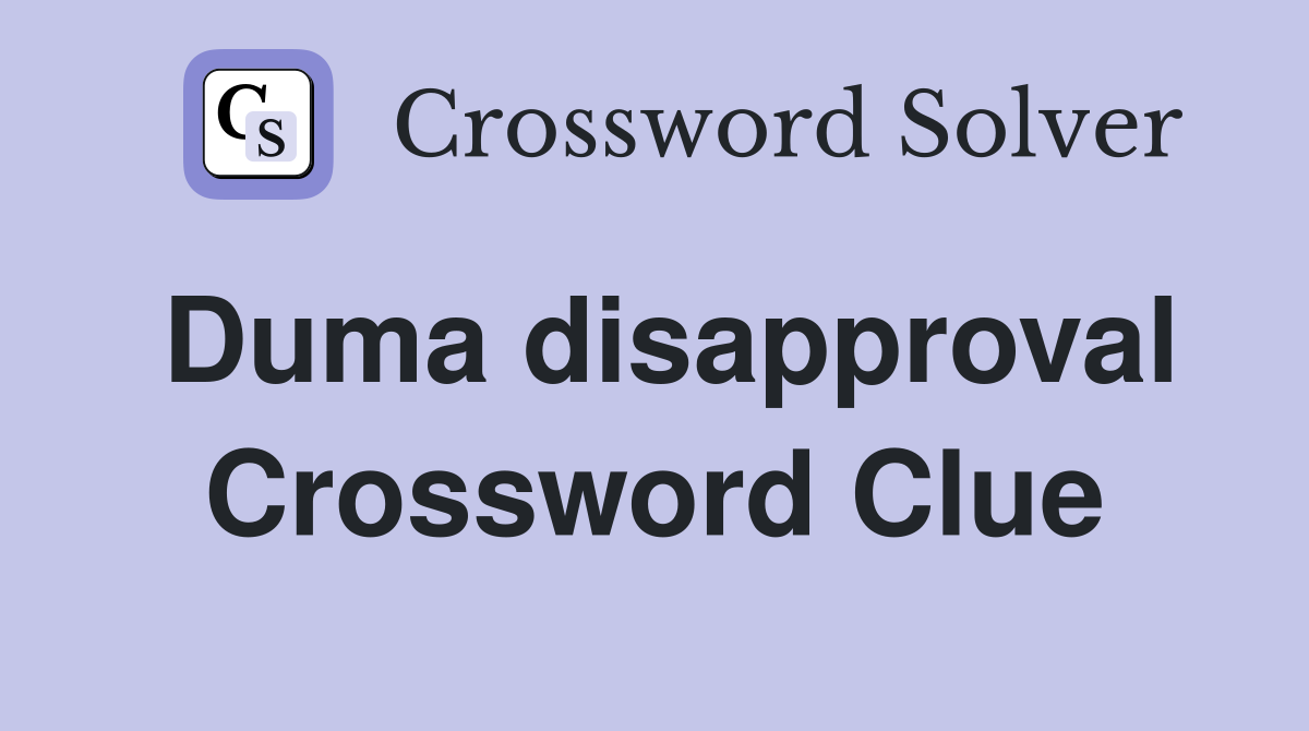 Duma disapproval Crossword Clue
