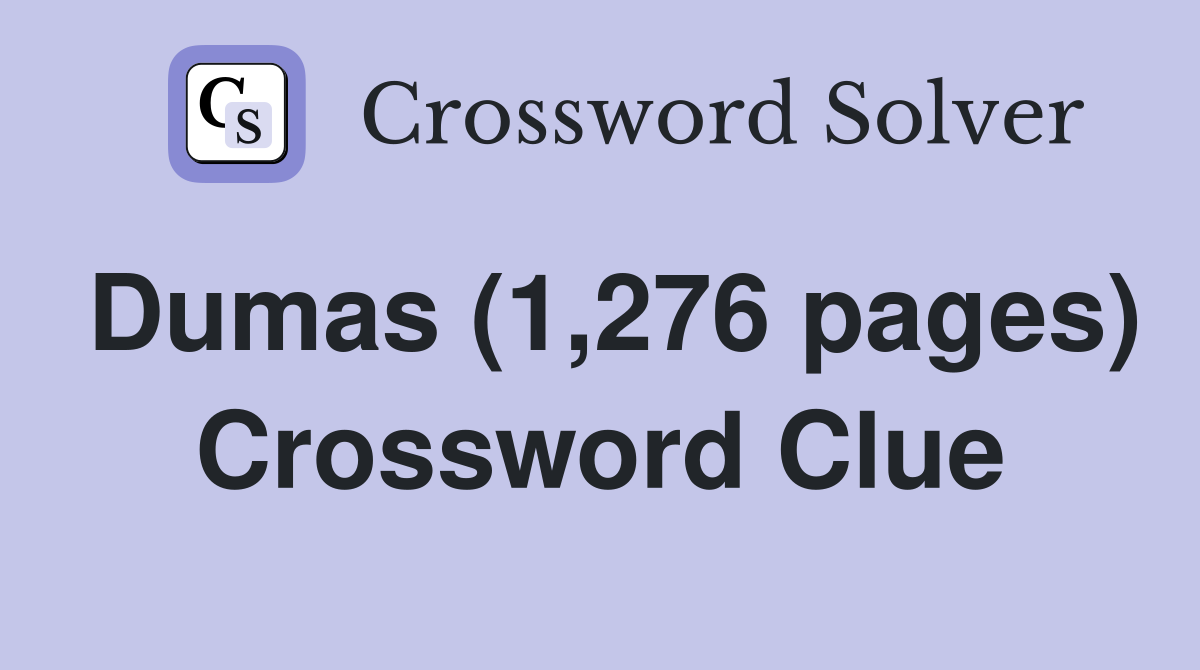 Dumas (1,276 pages) Crossword Clue