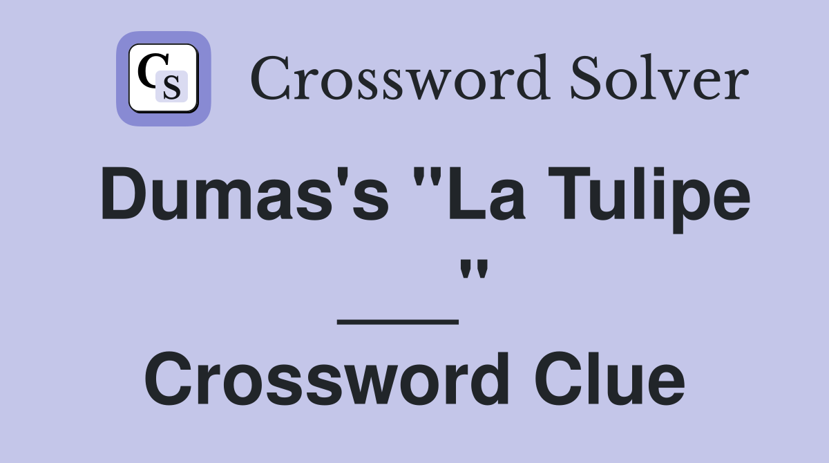 Dumas's "La Tulipe ___" Crossword Clue