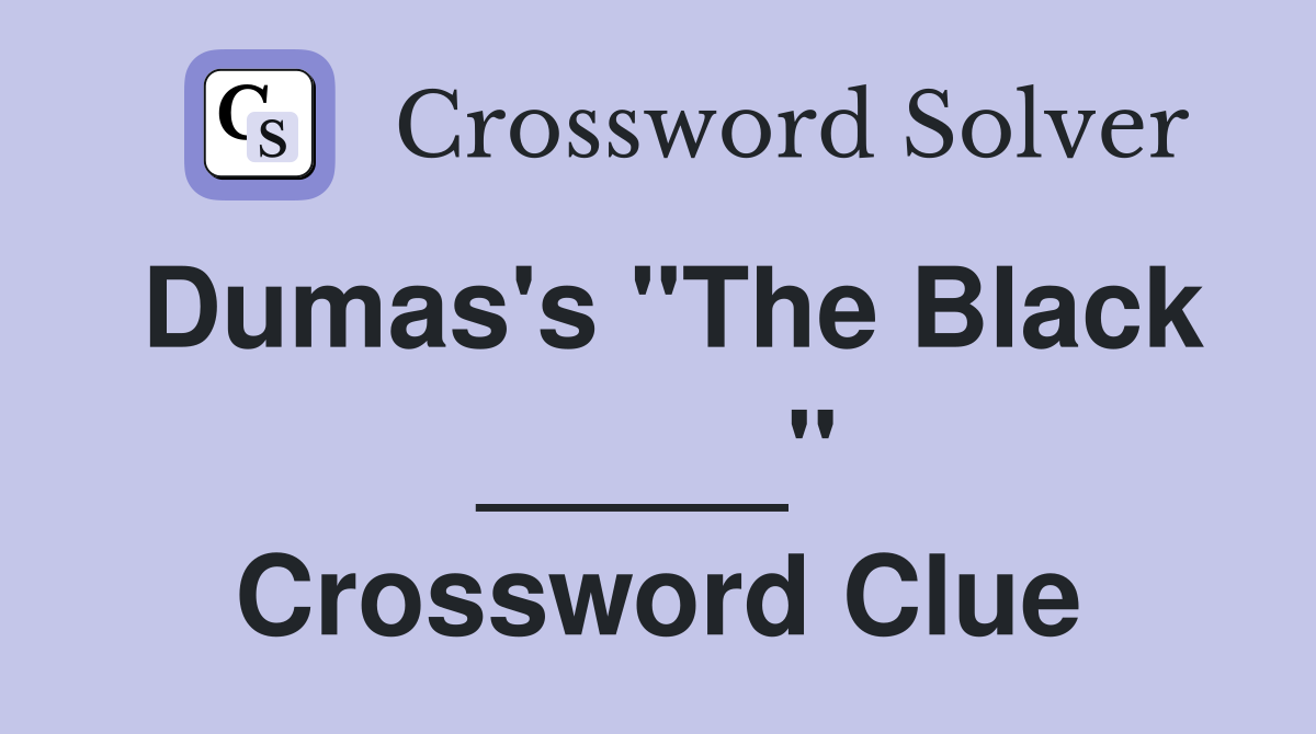 Dumas's "The Black _____" Crossword Clue