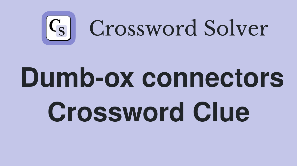Dumb-ox connectors Crossword Clue
