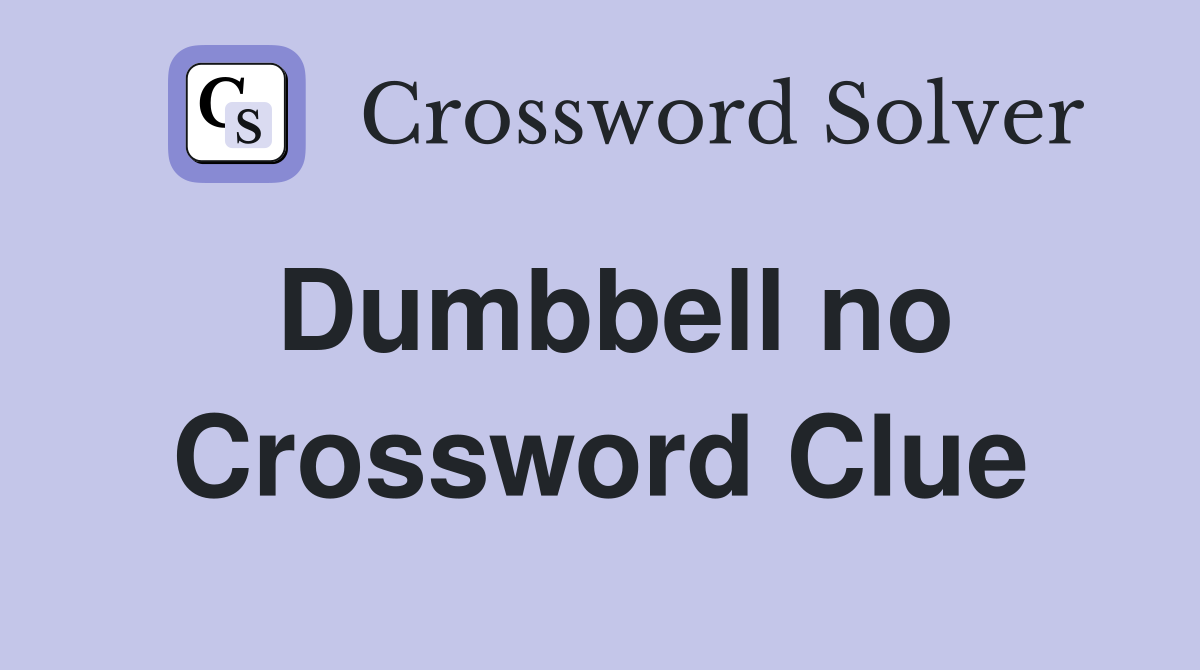 Dumbbell no Crossword Clue