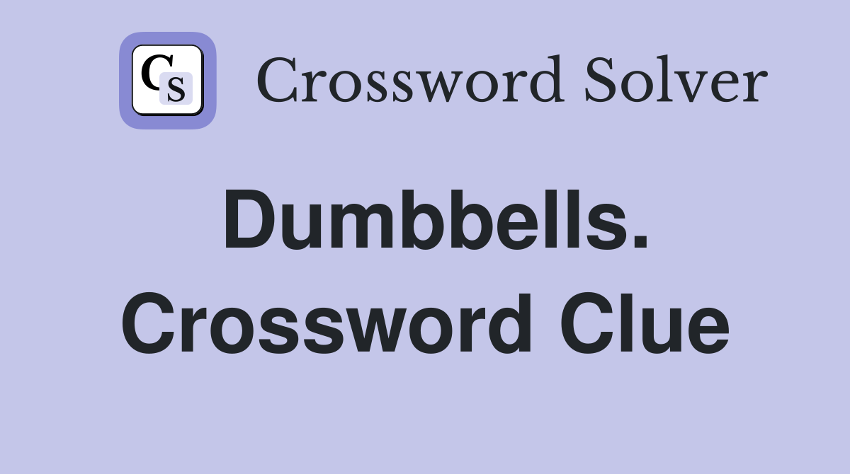 Dumbbells. Crossword Clue