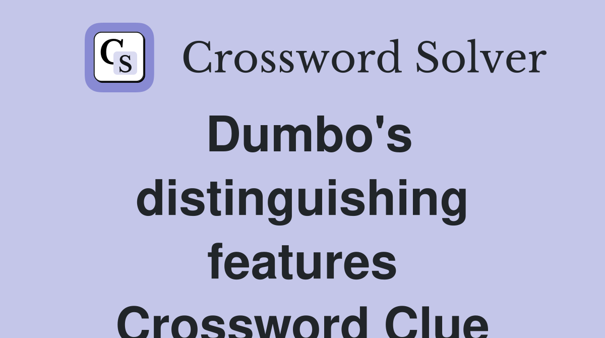 Dumbo's distinguishing features Crossword Clue