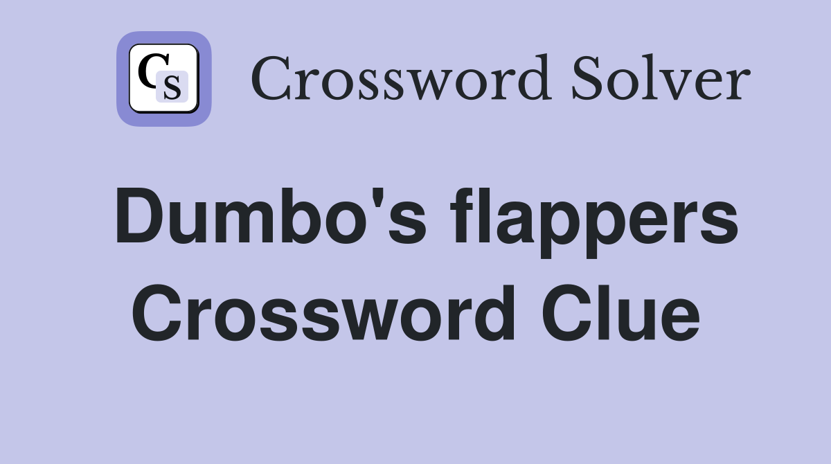 Dumbo's flappers Crossword Clue