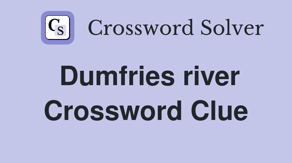 Dumfries river Crossword Clue