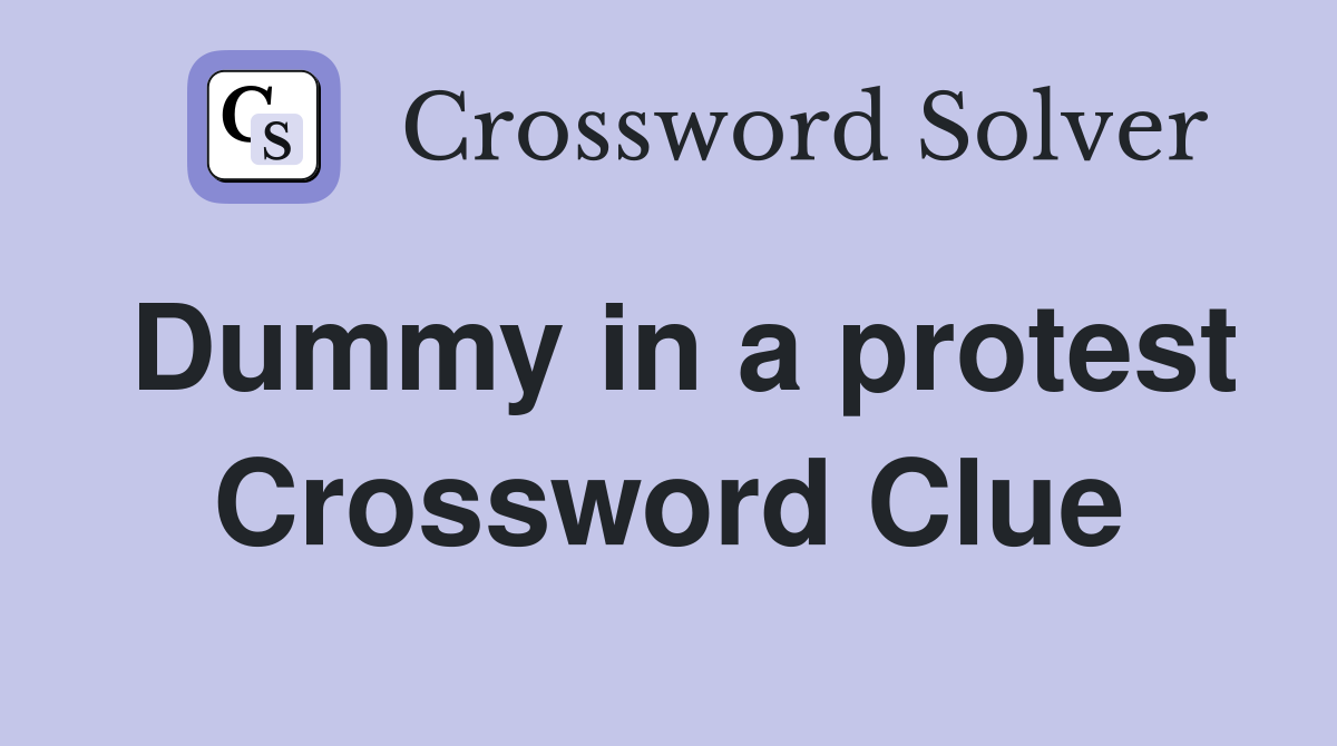Dummy in a protest Crossword Clue