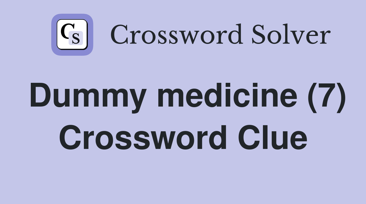 Dummy medicine (7) Crossword Clue