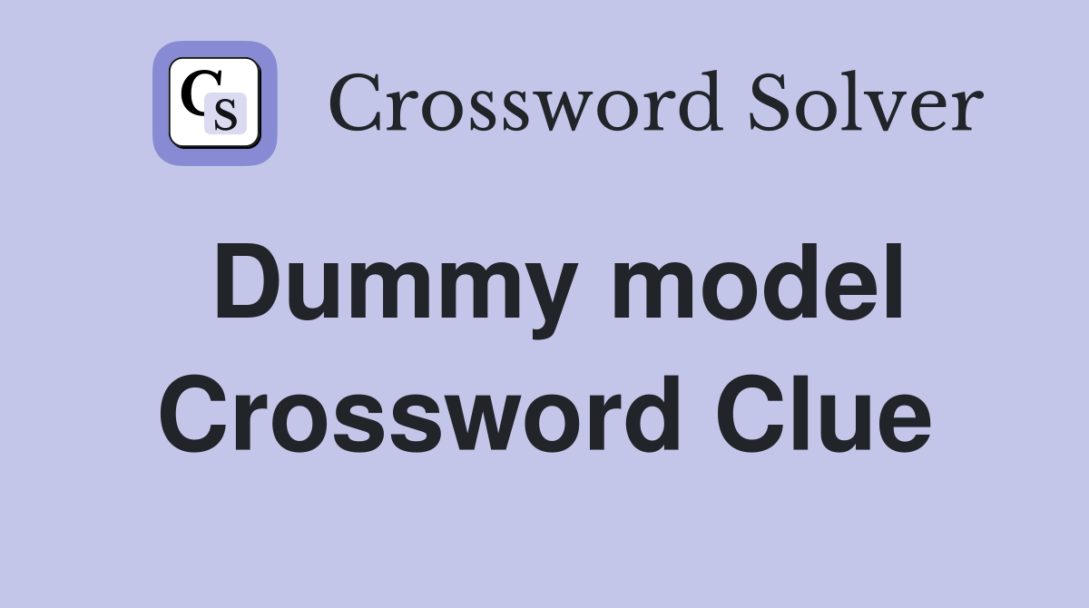 Dummy model Crossword Clue
