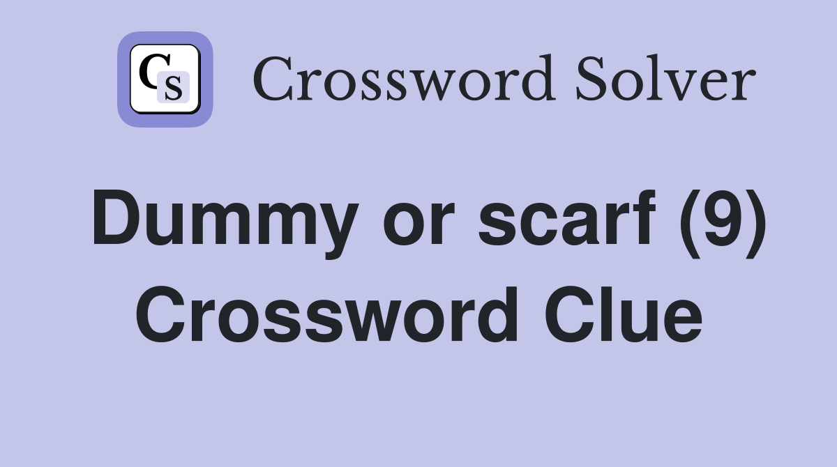 Dummy or scarf (9) Crossword Clue