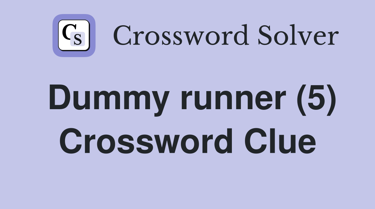 Dummy runner (5) Crossword Clue