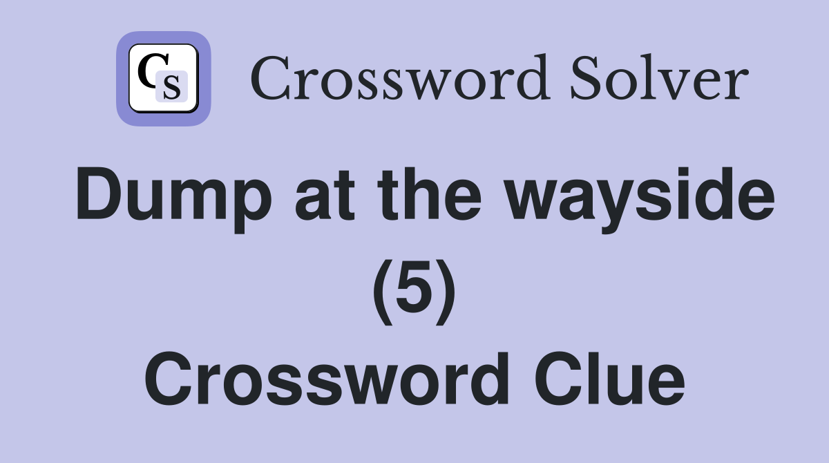 Dump at the wayside (5) Crossword Clue