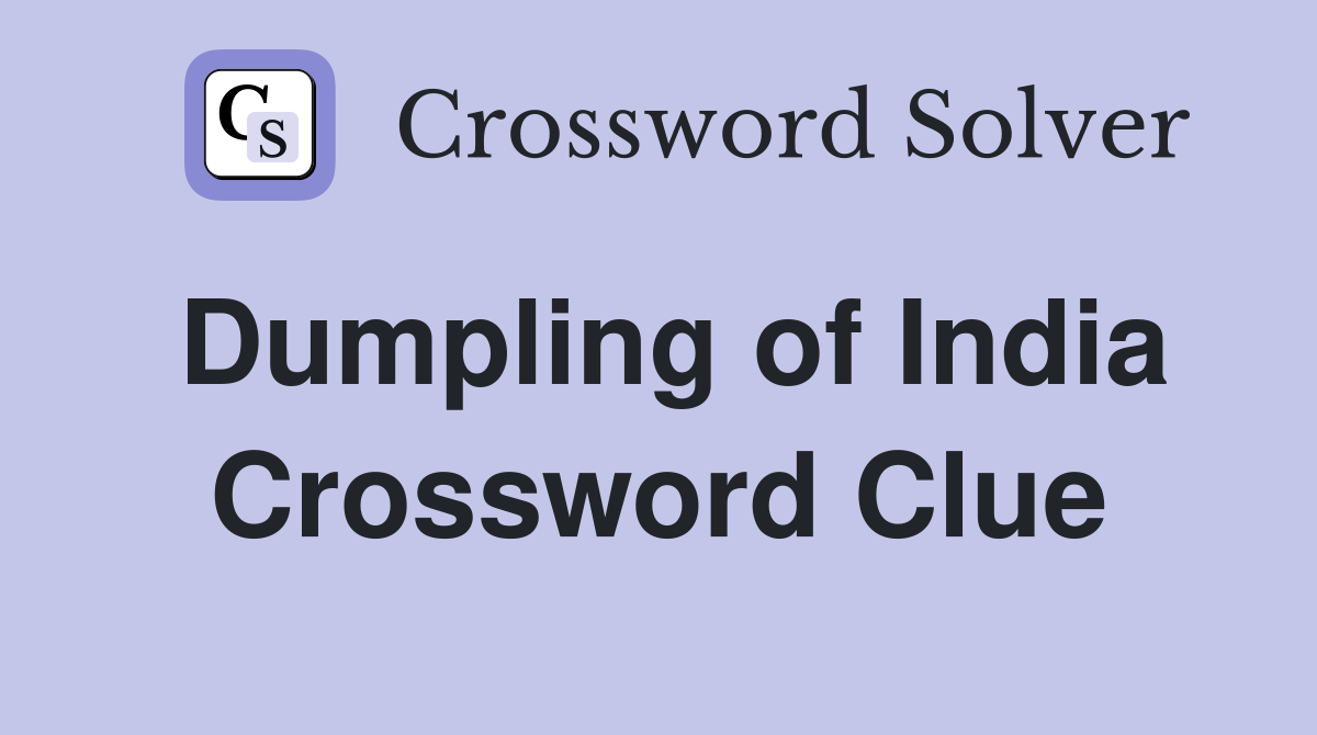 Dumpling of India Crossword Clue