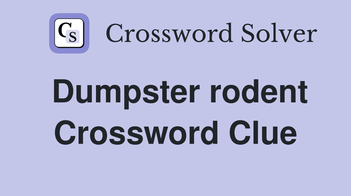 Dumpster rodent Crossword Clue
