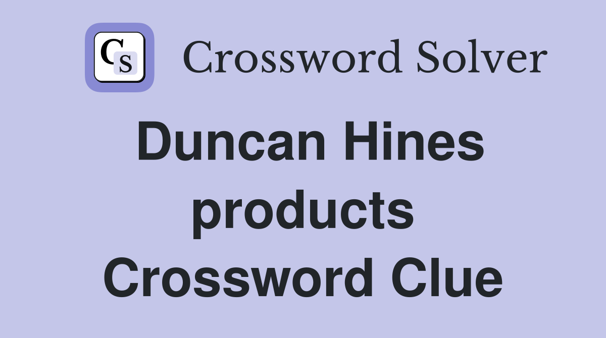 Duncan Hines products Crossword Clue