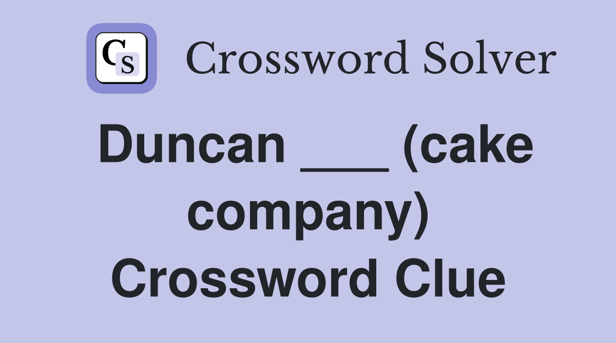 Duncan ___ (cake company) Crossword Clue