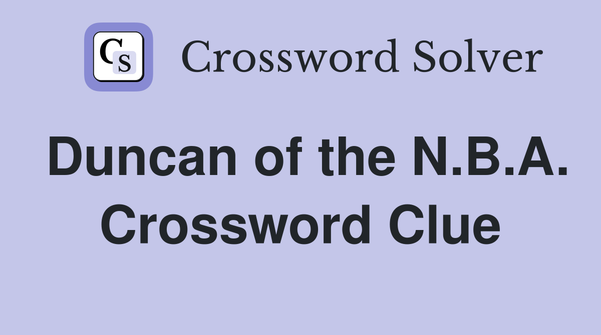 Duncan of the N.B.A. Crossword Clue