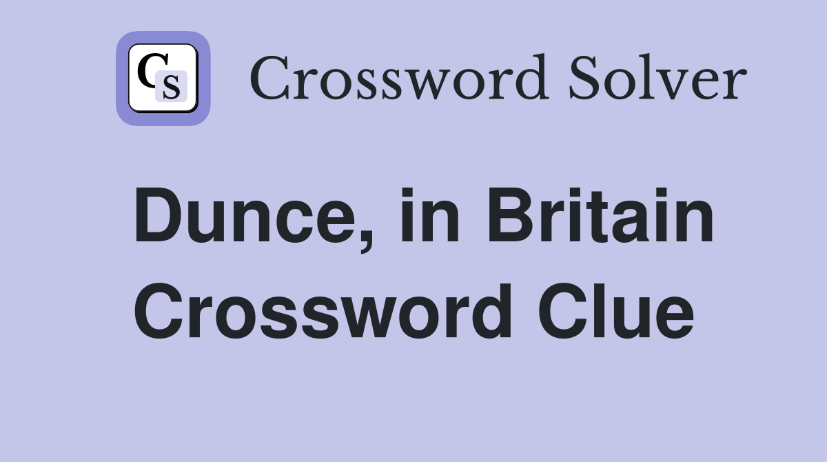 Dunce, in Britain Crossword Clue